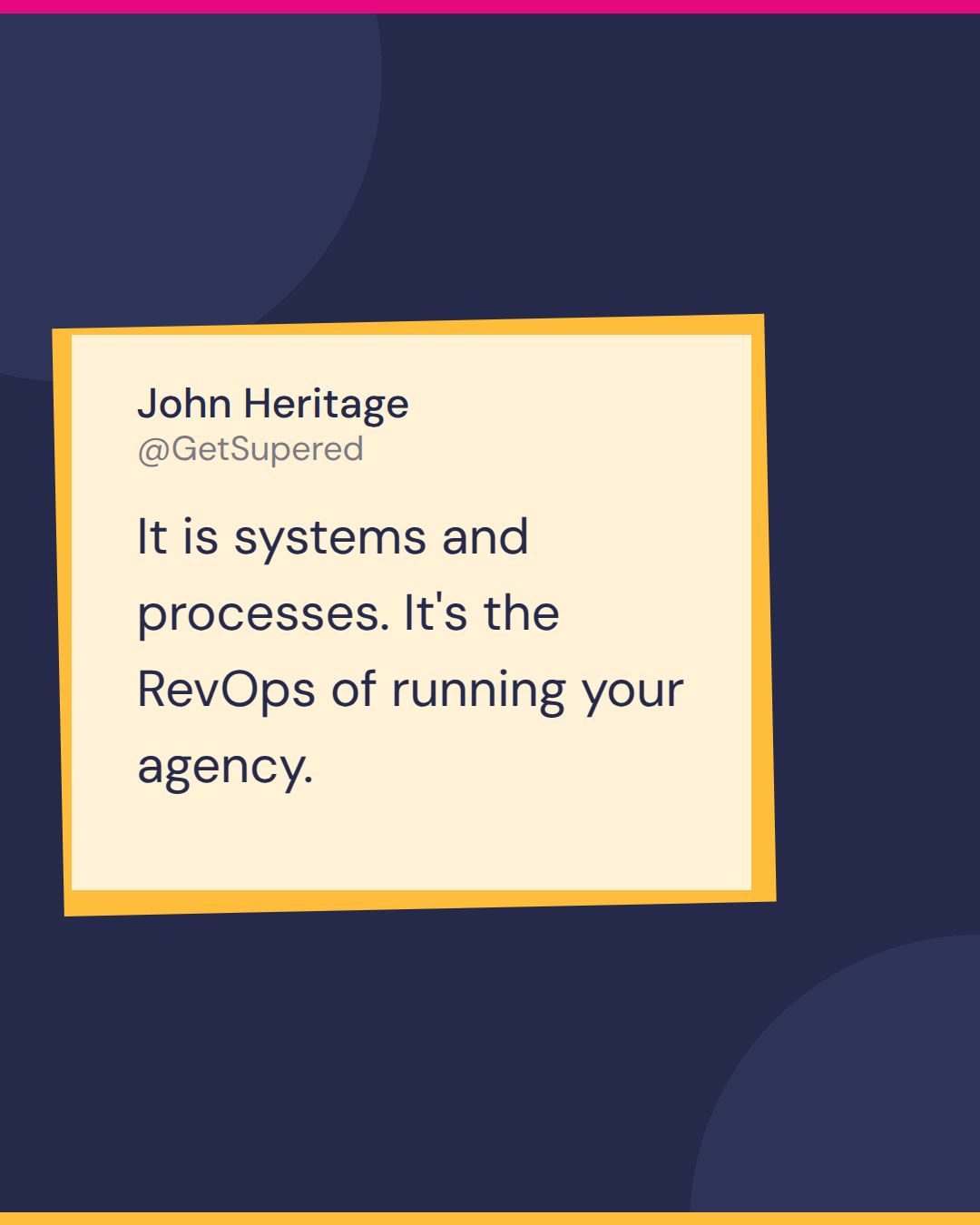 Agency processes quote card from Fast and Tierious: John Heritage of Evenbound says it is systems and processes, it's the RevOps of running your agency.