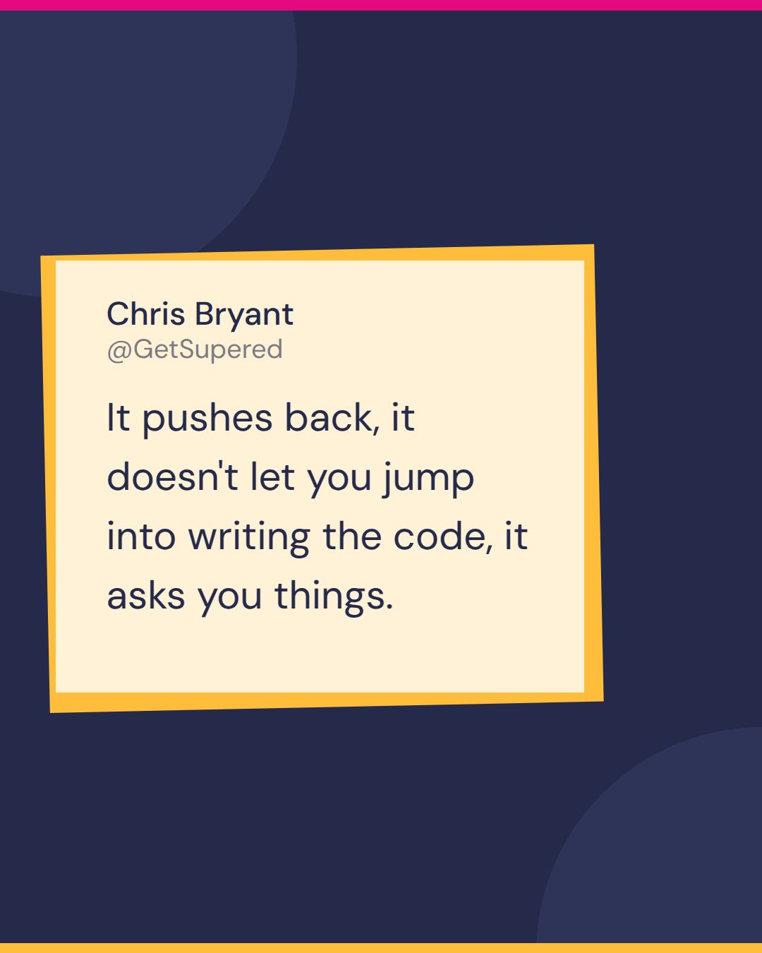 Claude Code for non coders quote card from Show Me Your Prompt: Chris Bryant says it pushes back, it doesn't let you jump into writing the code, it asks you things.