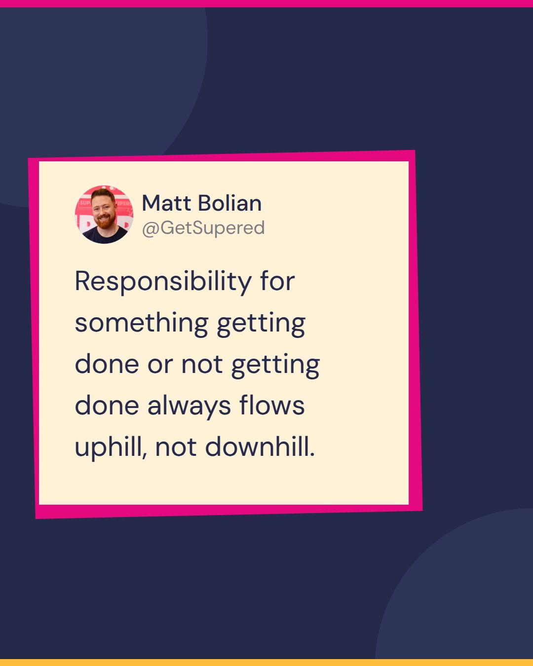 CRM usage quote card from Pardon the POV: Matt Bolian says responsibility for something getting done or not getting done always flows uphill, not downhill.