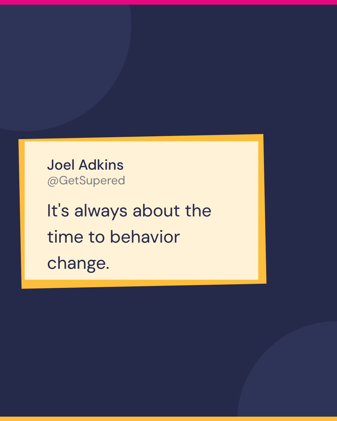 Feature dumping episode quote card from Enablement for Real: Joel Adkins says it's always about the time to behavior change.