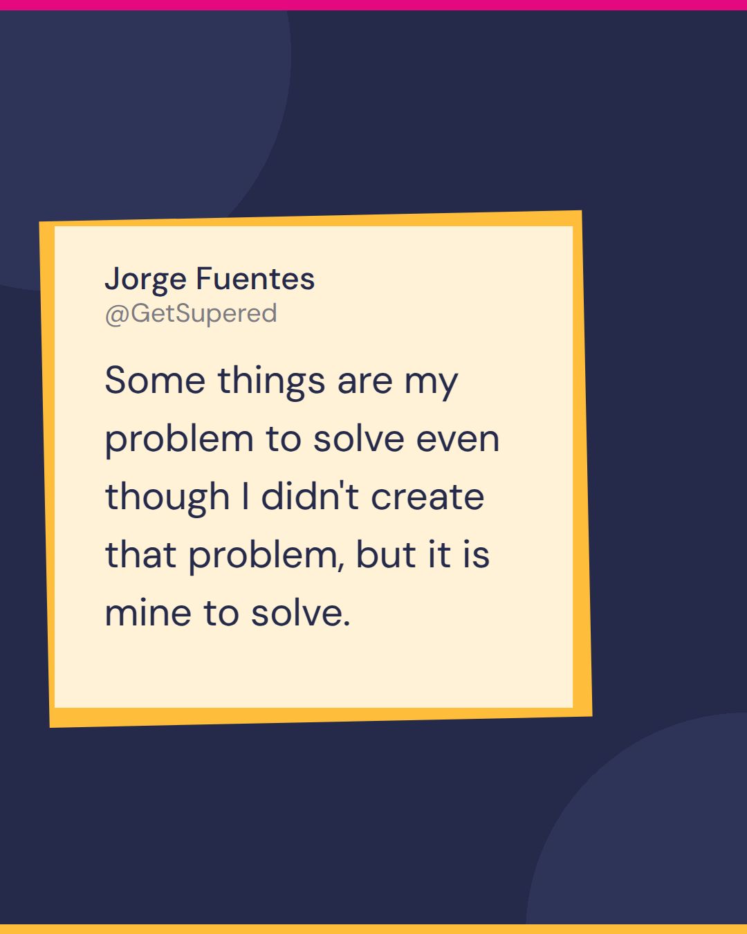 How to become a HubSpot admin quote card from Becoming Admin: Jorge Fuentes says some things are my problem to solve even though I didn't create that problem, but it is mine to solve.