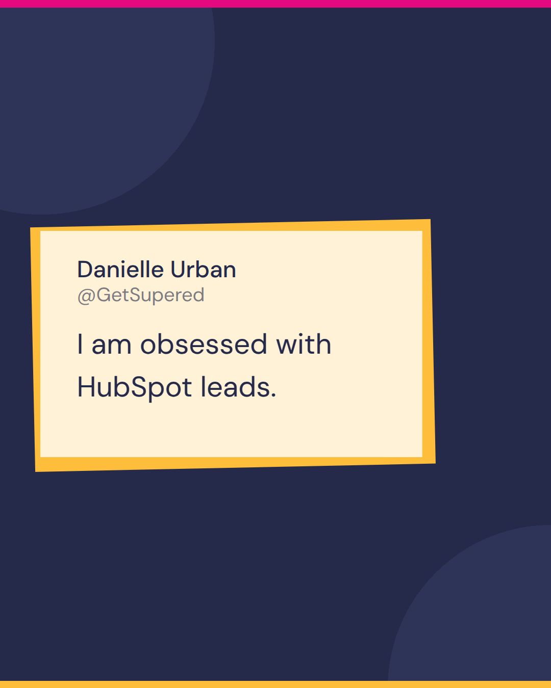 HubSpot leads quote card from Becoming Admin: Danielle Urban says I am obsessed with HubSpot leads.