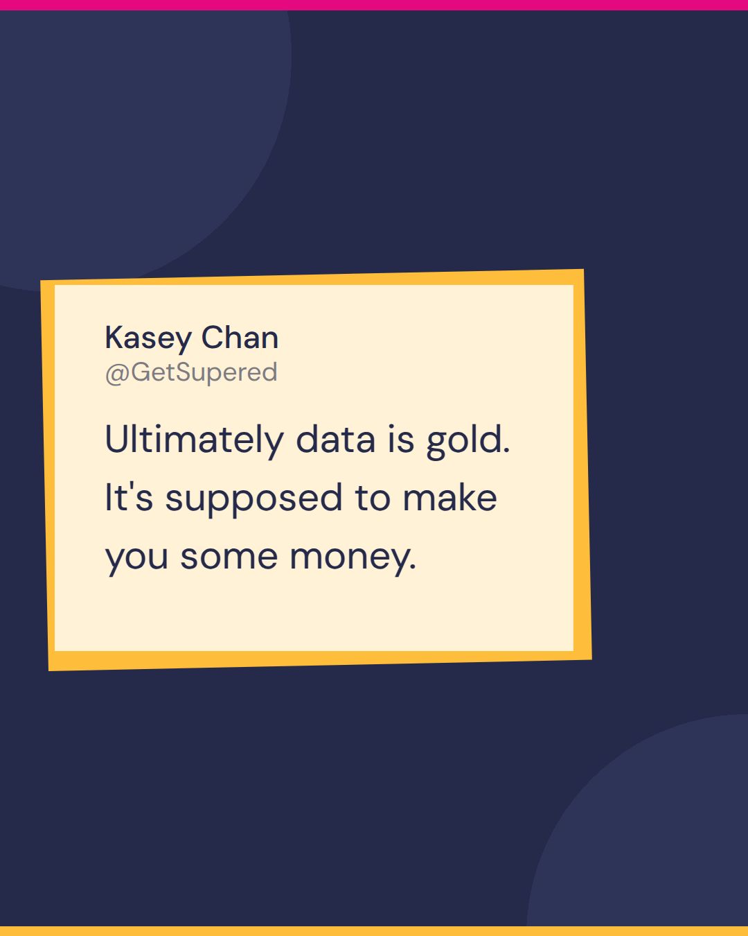HubSpot solutions architect quote card from Show Me Your Stack: Kasey Chan says ultimately data is gold, it's supposed to make you some money.