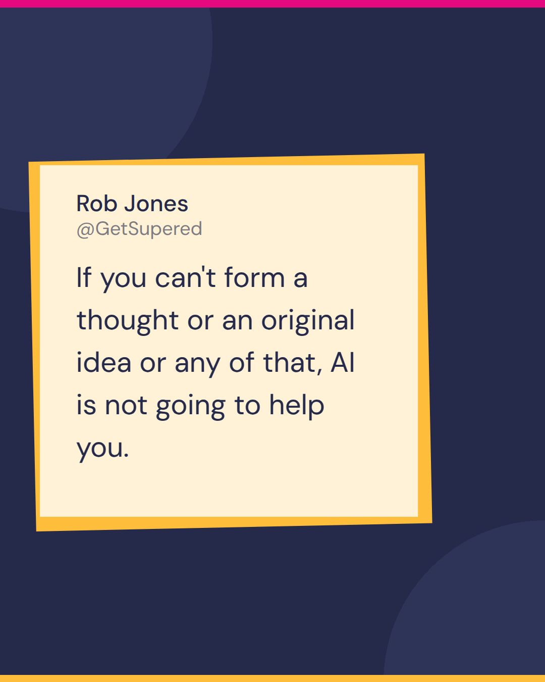 LinkedIn content strategy quote card from Becoming an Admin: Rob Jones says if you can't form a thought or an original idea, AI is not going to help you.
