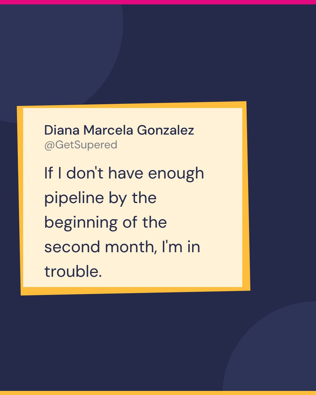 Pipeline coverage quote card from Numbers Known: Diana Marcela Gonzalez says if I don't have enough pipeline by the beginning of the second month, I'm in trouble.