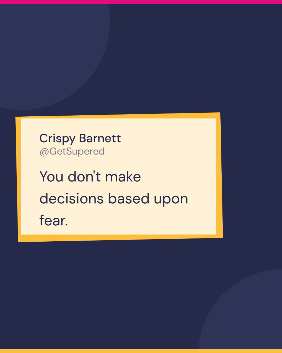 Quit job to start business quote card from Numbers Known: Crispy Barnett says you don't make decisions based upon fear.
