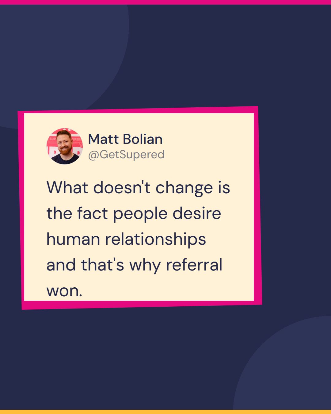 Referral selling quote card from Pardon the POV: Matt Bolian says what doesn't change is the fact people desire human relationships and that's why referral won.
