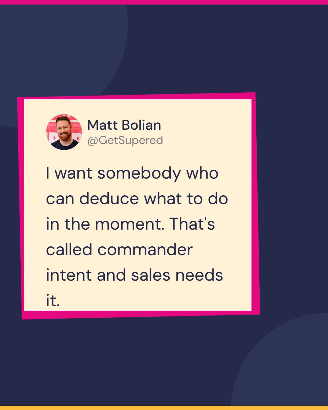 Sales collateral quote card from Pardon the POV: Matt Bolian says I want somebody who can deduce what to do in the moment, that's called commander intent and sales needs it.