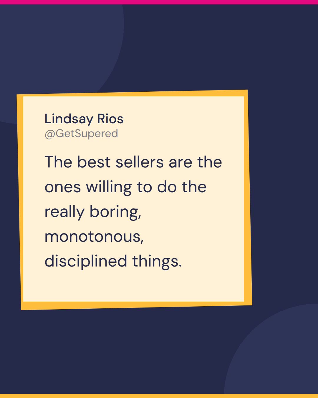 Sales culture quote card from Numbers Known: Lindsay Rios says the best sellers are the ones willing to do the really boring, monotonous, disciplined things.