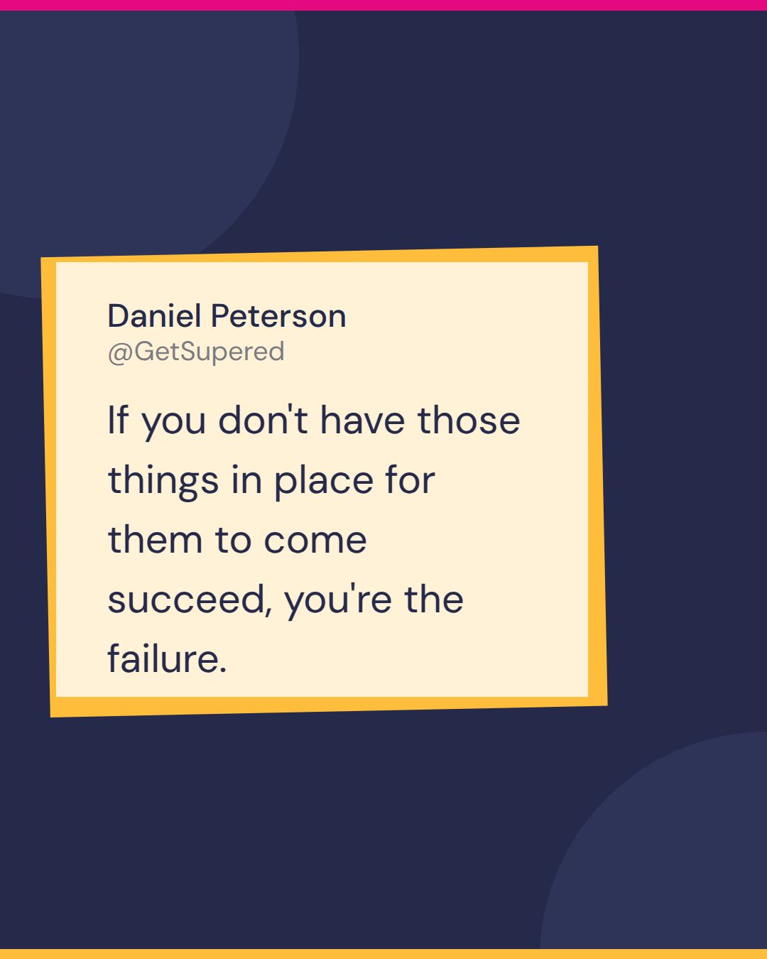 Veteran entrepreneur quote card from Fast and Tierious: Daniel Peterson of Granite Slopes says if you don't have those things in place for them to come succeed, you're the failure.